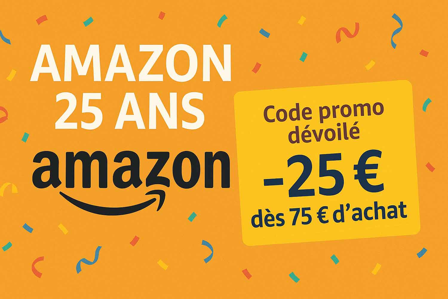 Amazon 25 ans : découvrez le code promo du jour pour -25 € de réduction dès 75 € d'achat.